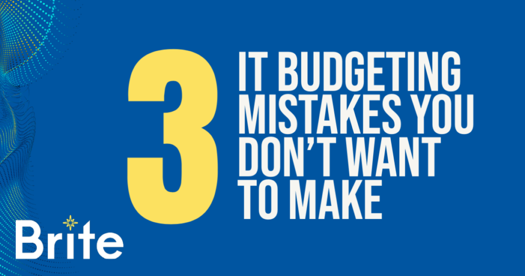 3 IT Budgeting Mistakes You Don't Want To Make