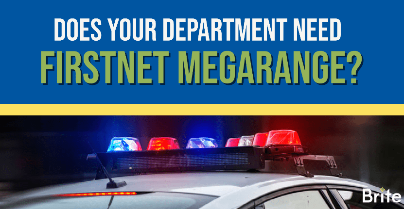 FirstNet MegaRange for Departments