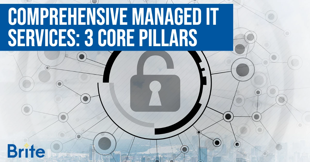 Comprehensive Managed IT Services: 3 Core Pillars