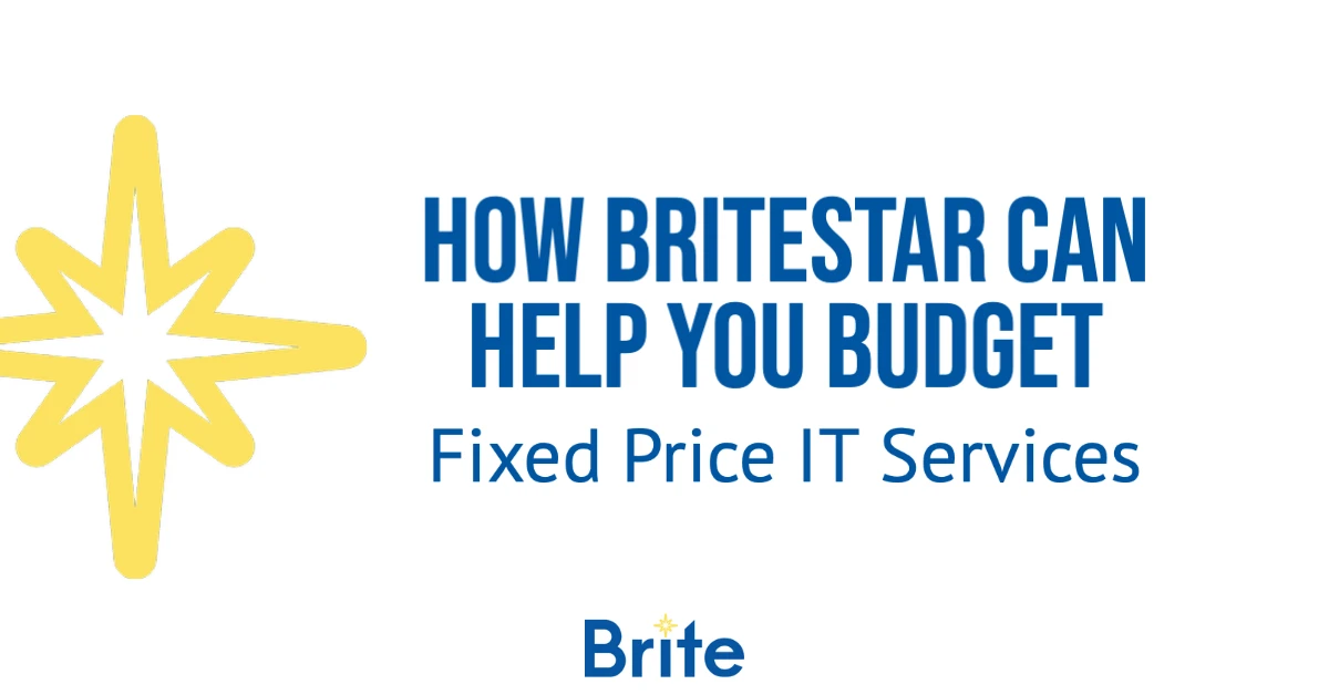 Fixed Price Managed IT Services: How BriteStar Can Help You Budget