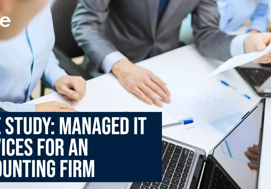 Case Study: Managed IT Services for an Accounting Firm