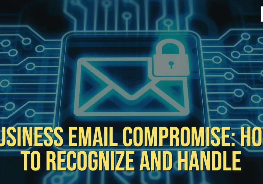 Business Email Compromise: How to Recognize and Handle