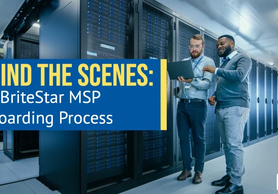 BTS: The BriteStar MSP Onboarding Process