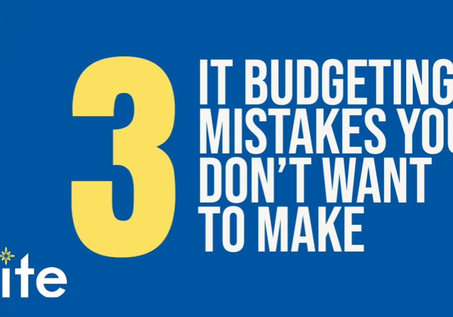 3 IT Budgeting Mistakes You Don't Want To Make